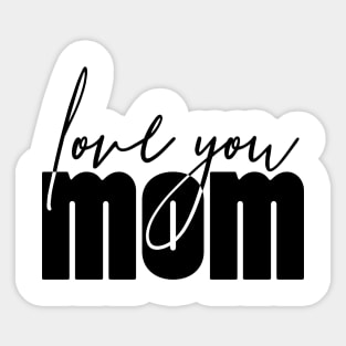 Love You MoM. Happy Mothers Day Sticker